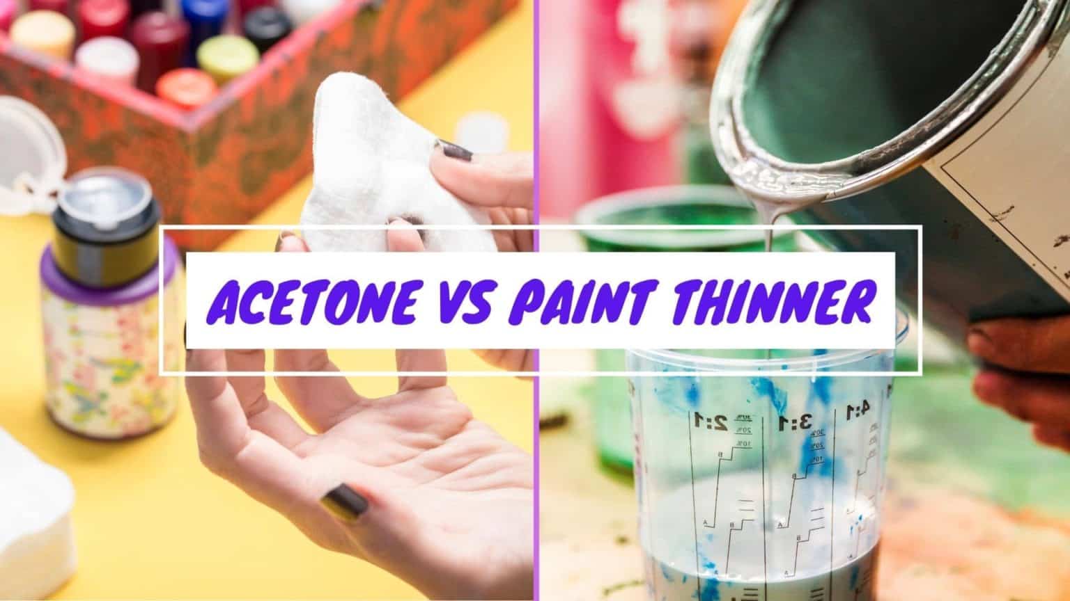 Difference Between Acetone Vs Paint Thinner